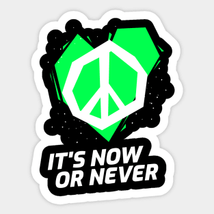 NOW or NEVER (green) Sticker